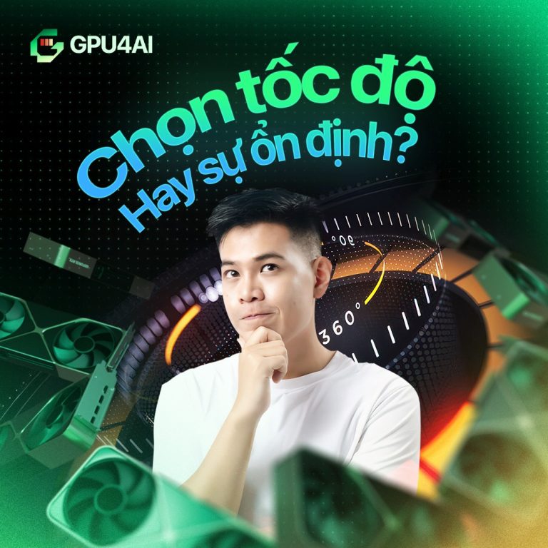 tốc độ hay ổn định GPU khởi nghiệp